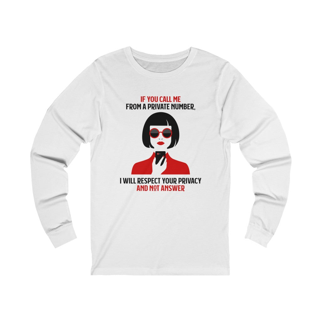 IF YOU CALL ME FROM A PRIVATE NUMBER...Unisex Jersey Long Sleeve Tee