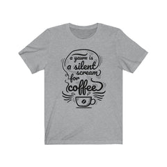 A Yawn is a Silent Scream for Coffee Jersey Short Sleeve Tee