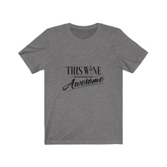 This Wine is Making Me Awesome Jersey Short Sleeve Tee